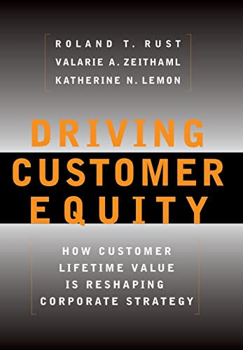 Driving Customer Equity: How Customer Lifetime Value Is Reshaping Corporate Strategy