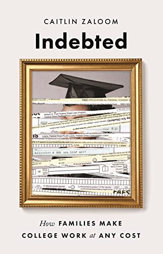 Caitlin Zaloom - Indebted : How Families Make College Work at Any Cost image 1