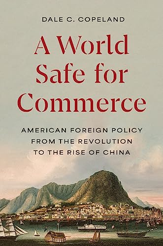Dale C. Copeland - A World Safe for Commerce : American Foreign Policy image 1
