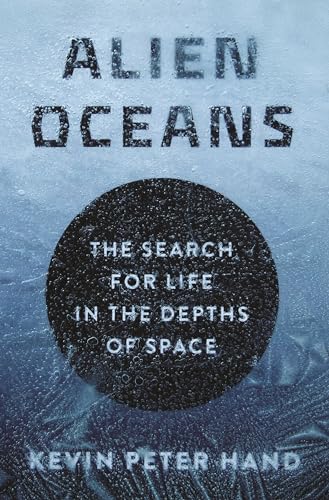 Kevin Hand - Alien Oceans : The Search for Life in the Depths of Space image 1