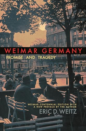 Eric D. Weitz - Weimar Germany : Promise and Tragedy, Weimar Centennia image 1