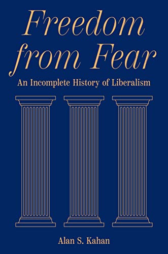 Alan S. Kahan - Freedom from Fear : An Incomplete History of Liberalis image 1