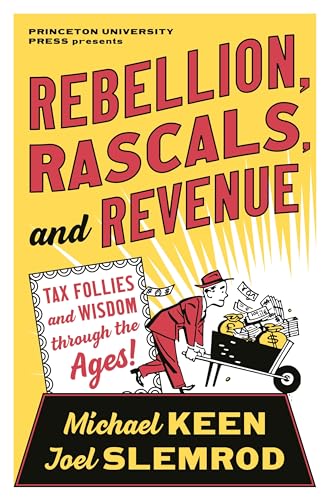 Joel Slemrod - Rebellion, Rascals, and Revenue : Tax Follies and Wisdo image 1