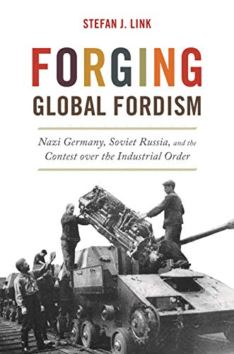 Stefan J. Link - Forging Global Fordism : Nazi Germany, Soviet Russia, image 1