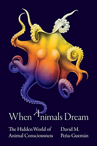 David M. Pena-Guzman - When Animals Dream : The Hidden World of Animal image 1