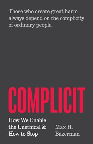 Max H. Bazerman - Complicit : How We Enable the Unethical and How to S image 1