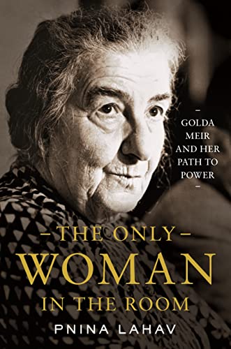 Pnina Lahav - Only Woman in the Room : Golda Meir and Her Path to Powe image 1