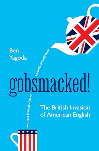 Ben Yagoda - Gobsmacked! : The British Invasion of American English - image 1