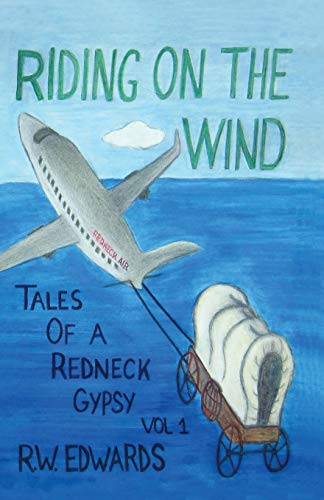 RIDING ON THE WIND; TALES OF A REDNECK GYPSY, VOL 1