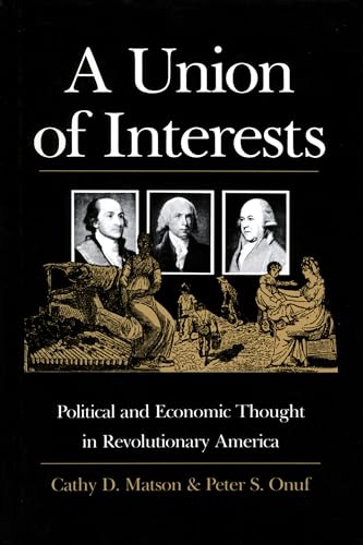 A Union of Interests: Political and Economic Thought in Revolutionary America