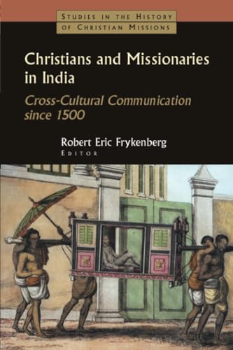 Christians and Missionaries in India : Cross-Cultural Communication since 1500