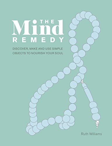 Ruth Williams - Mind Remedy : Discover, Make and Use Simple Objects to image 1