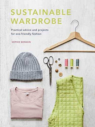 Sophie Benson - Sustainable Wardrobe : Practical advice and projects f image 1