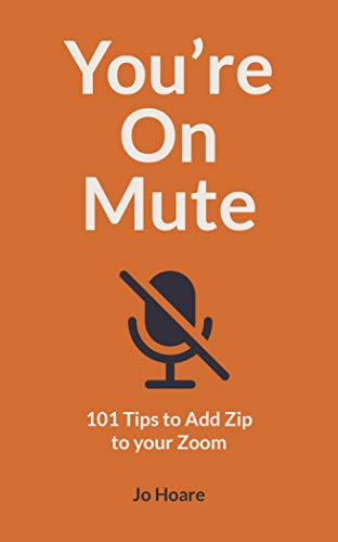 Jo Hoare - You're On Mute : 101 Tips to Add Zip to your Zoom - Pap image 1