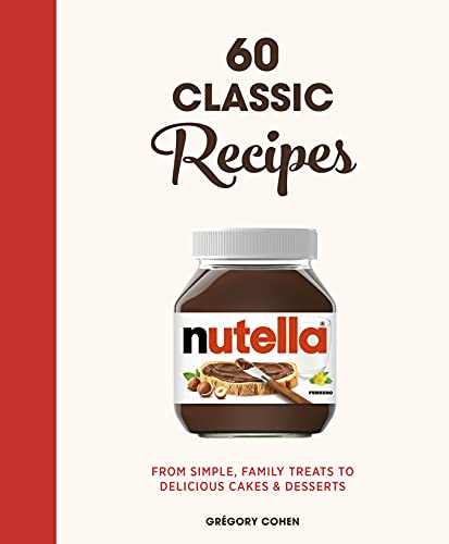 Gregory Cohen - Nutella: 60 Classic Recipes : From simple, family trea image 1