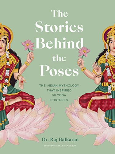 Dr.Raj Balkaran - Stories Behind the Poses : The Indian mythology that image 1