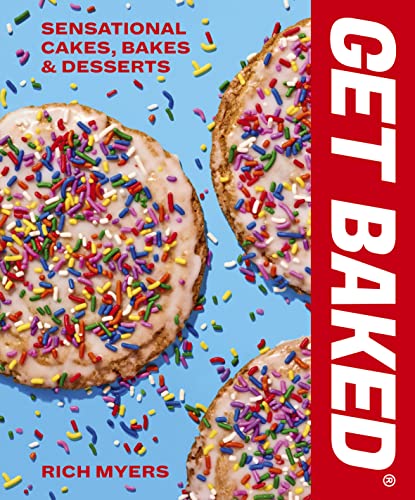 Rich Myers - GET BAKED : Sensational Cakes, Bakes & Desserts - Hardbac image 1
