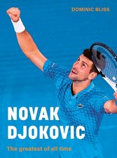 Dominic Bliss - Novak Djokovic : The greatest of all time - Hardback image 1