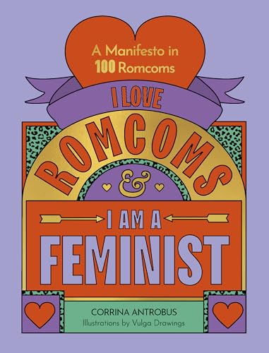 Corrina Antrobus - I Love Romcoms and I am a Feminist : A manifesto in image 1