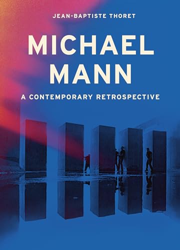 Jean-Baptiste Thoret - Michael Mann : A Contemporary Retrospective - H image 1