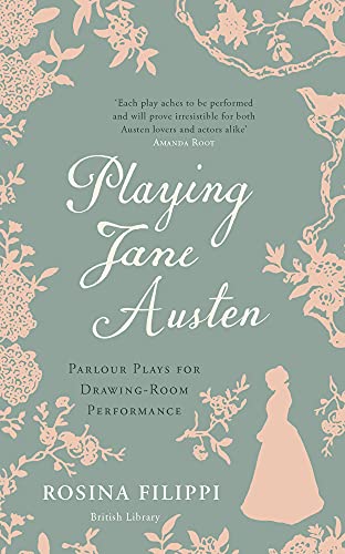 Rosina Filippi - Playing Jane Austen : Parlour Plays for Drawing-Room image 1
