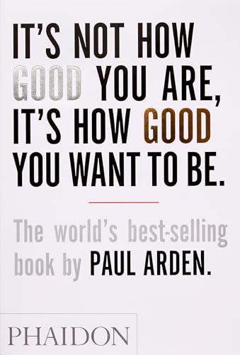 Paul Arden - It's Not How Good You Are, It's How Good You Want image 1