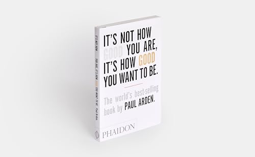 Paul Arden - It's Not How Good You Are, It's How Good You Want image 2