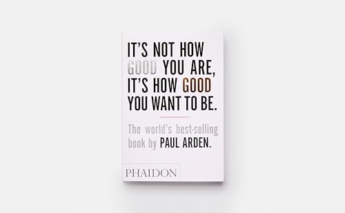 Paul Arden - It's Not How Good You Are, It's How Good You Want image 3