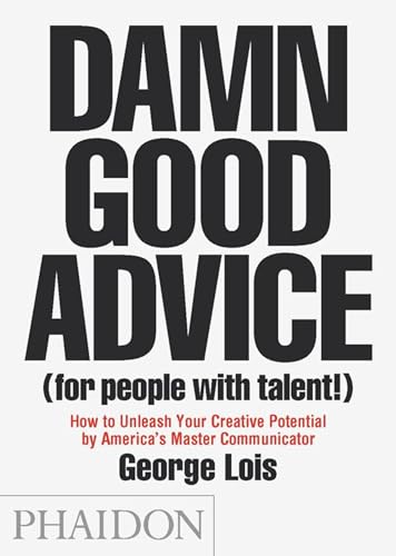 George Lois - Damn Good Advice (For People with Talent!) : How To Unle image 1