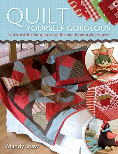 Mandy Shaw - Quilt Yourself Gorgeous : 21 Irresistible Fat Quarter Qui image 1