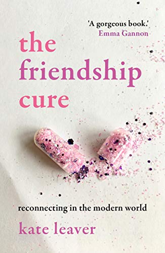 Kate Leaver - Friendship Cure : Reconnecting in the Modern World - Pap image 1