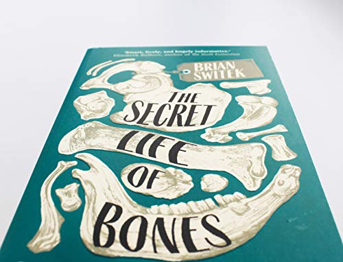 Brian Switek - Secret Life of Bones : Their Origins, Evolution and Fat image 4