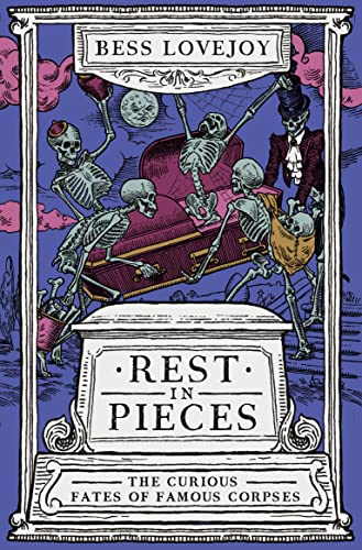 Bess Lovejoy - Rest in Pieces : The Curious Fates of Famous Corpses - image 1