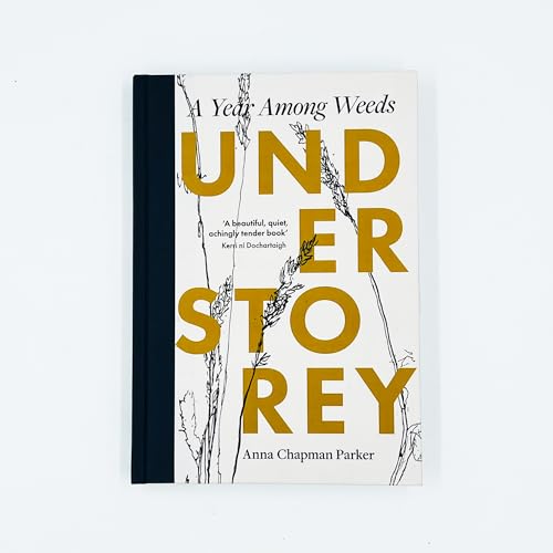 Anna Chapman Parker - Understorey : A Year Among Weeds - Hardback image 2