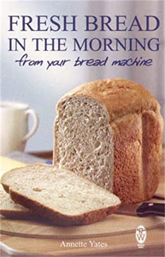 Annette Yates - Fresh Bread in the Morning (From Your Bread Machine) - image 1