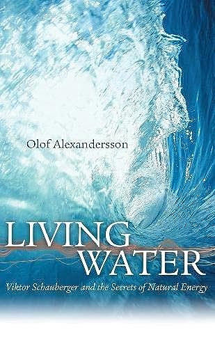 Olof Alexandersson - Living Water : Viktor Schauberger and the Secrets image 1