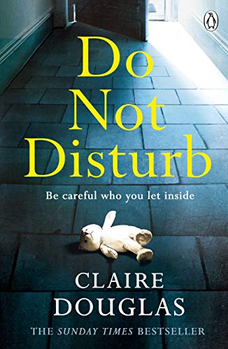 Claire Douglas - Do Not Disturb : Be careful who you let inside . . . image 1