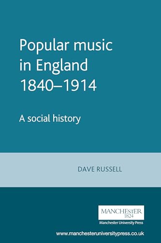 Popular music in England 1840-1914 : A social history