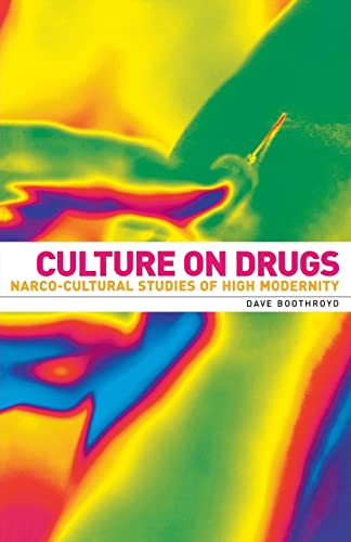 Culture on drugs : Narco-cultural studies of high modernity