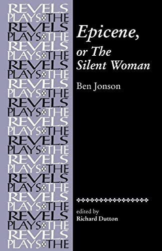 Epicene, or The Silent Woman : by Ben Jonson