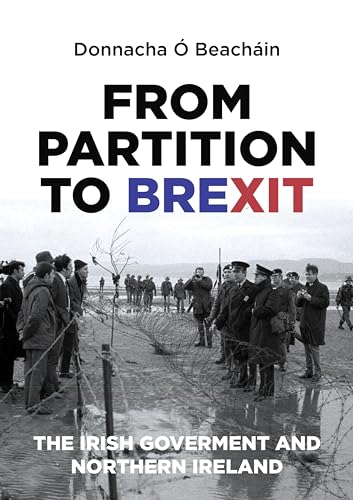 Donnacha O Beachain - From Partition to Brexit : The Irish Government image 1