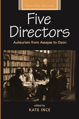 Five Directors : Auteurism from Assayas to Ozon