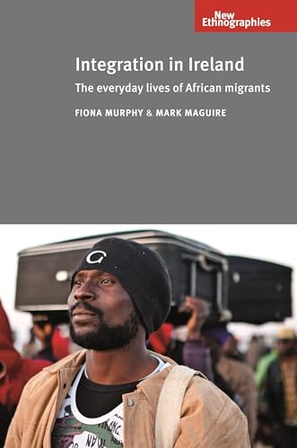 Integration in Ireland : The everyday lives of African migrants