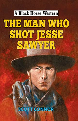 Scott Connor - Man Who Shot Jesse Sawyer - Hardback image 1