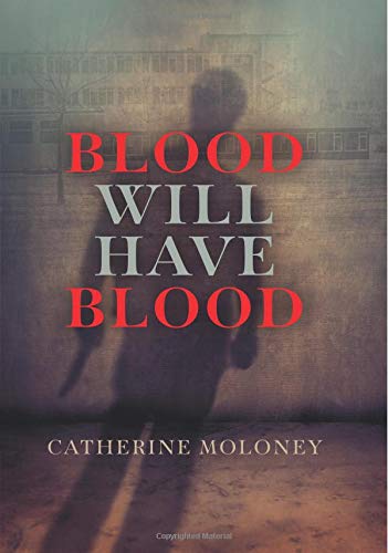 Catherine Moloney - Blood Will Have Blood - Hardback image 1