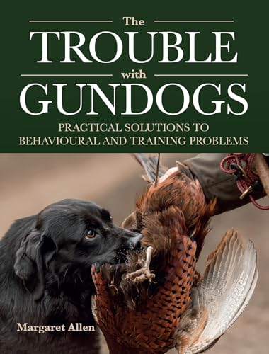 Margaret Allen - Trouble with Gundogs : Practical Solutions to Behavio image 1