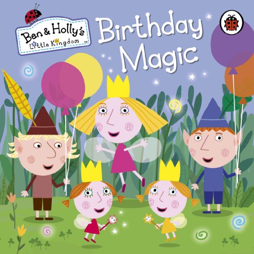 Ben and Holly's Little Kingdom: Birthday Magic - Hardback image 1
