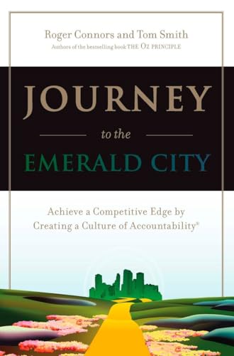 Journey to the Emerald City: Achieve a Competitive Edge by Creating a Culture of Accountability