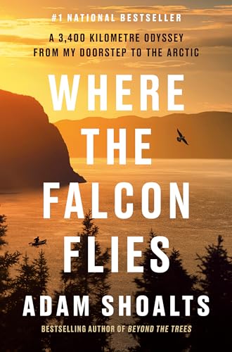 Adam Shoalts - Where The Falcon Flies : A 3,400 Kilometre Odyssey From image 1