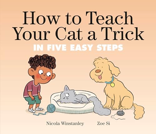 Zoe Si - How To Teach Your Cat A Trick : in Five Easy Steps - Hardback image 1